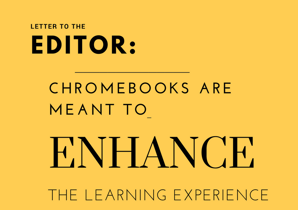 Letter to the Editor: Chromebooks are meant to enhance the classroom