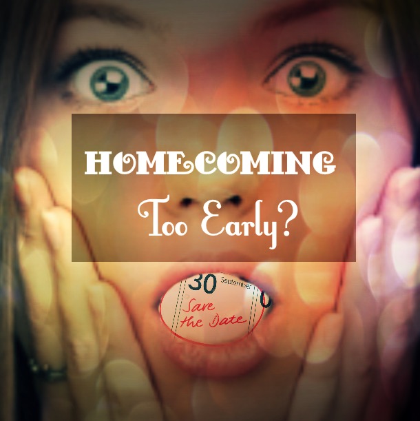 Is homecoming too early this year?