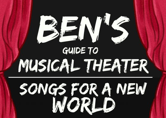 Bens Guide to Musical Theater: Songs for a New World