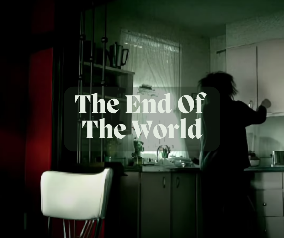 The End of the World by The Cure